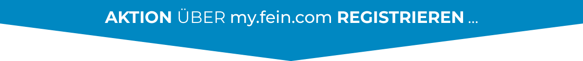 Fein Aktion – Jetzt über my.fein.com registrieren und Vorteile sichern