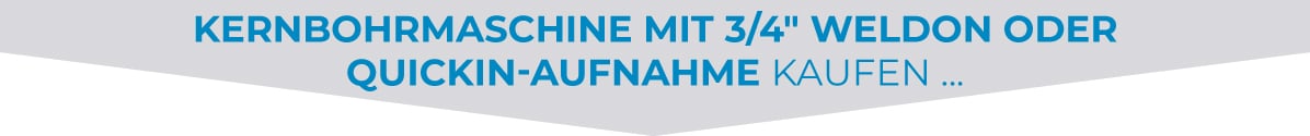 Kernbohrmaschine mit 3/4″ Weldon oder QuickIN-Aufnahme kaufen