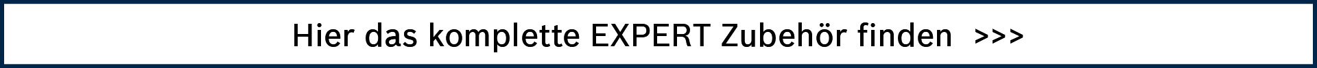 Link zum kompletten EXPERT Zubehör-Sortiment